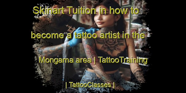 Skinart Tuition in how to become a tattoo artist in the Mongama area | TattooTraining | TattooClasses | SkinartTraining-the Democratic Republic of the Congo